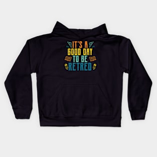 It's a good day to be retired Teacher Kids Hoodie